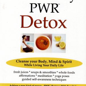 Seven-Day PWR Detox: Cleanse Your Body, Mind & Spirit While Living Your Daily Life